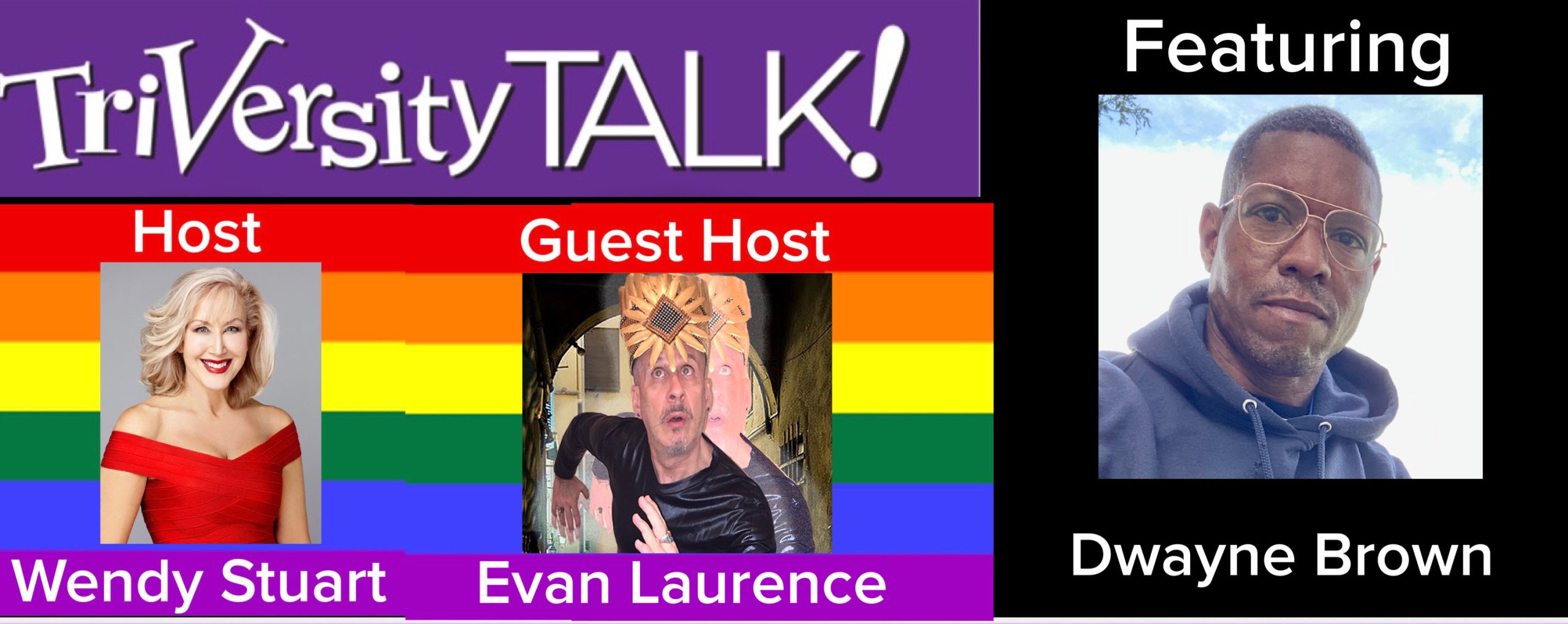 Wendy Stuart and Guest Co-Host Evan Laurence Present TriVersity Talk! Wednesday 7 PM ET with Featured Guest Dwayne Brown