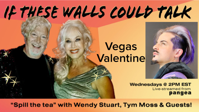 Vegas Valentine Guests On “If These Walls Could Talk” With Hosts Wendy Stuart and Tym Moss Wednesday 8/31/22 2 PM ET