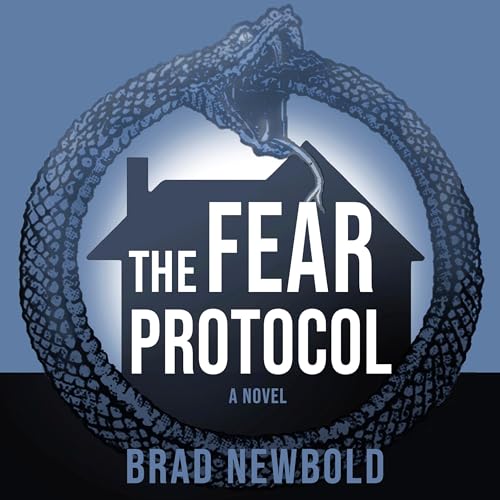 Beacon Audiobooks Releases “The Fear Protocol: A Novel” By Author Brad Newbold 