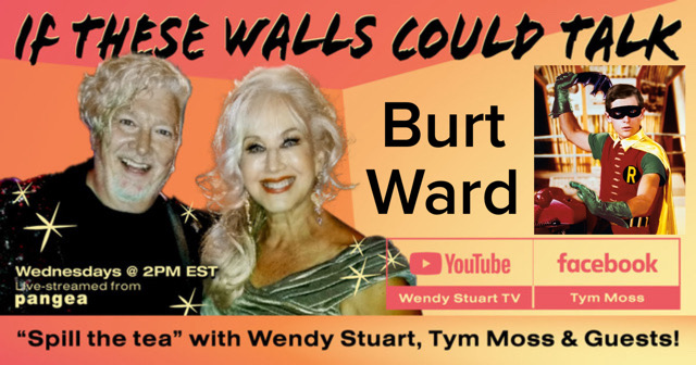 Burt Ward Guests On “If These Walls Could Talk” With Hosts Wendy Stuart and Tym Moss Wednesday, October 30th, 2024