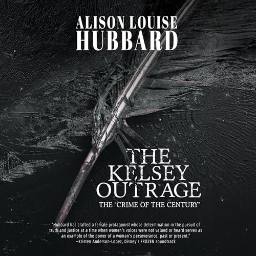 Beacon Audiobooks Releases “The Kelsey Outrage” by Author Alison Hubbard 