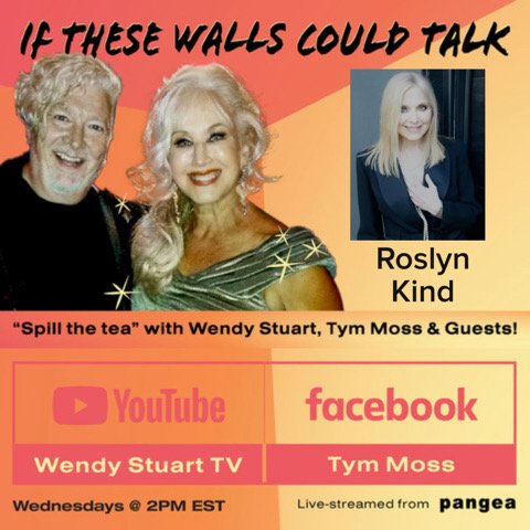 Roslyn Kind Guests On “If These Walls Could Talk” With Hosts Wendy Stuart and Tym Moss Wednesday, May 6th, 2026